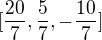 $[\frac{20}{7},\frac{5}{7},-\frac{10}{7}]$