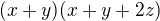 $(x+y)(x+y+2z)$