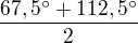 $\frac{67,5^\circ+112,5^\circ}{2}$
