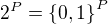 $2^P=\{0,1\}^P$
