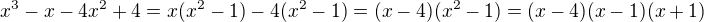 kopírovat do textarea $x^{3}-x-4x^{2}+4=x(x^{2}-1)-4(x^{2}-1)=(x-4)(x^{2}-1)=(x-4)(x-1)(x+1)$