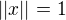 $||x||=1$