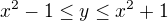 $x^2-1 \le y \le x^2+1$