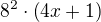 $8^2\cdot \(4x+1\)$
