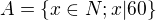 $A=\{x \in N;x|60\}$