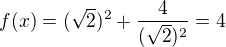 $f(x)=(\sqrt{2})^{2}+\frac{4}{(\sqrt{2})^{2}}=4$