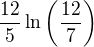 $\frac{12}{5}\ln \(\frac{12}{7}\)$