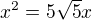$x^2 = 5\sqrt5x$