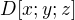 $D[x;y;z]$