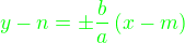 $\color{green}y-n=\pm\frac ba\left(x-m\right)$