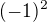 $(-1)^{2}$