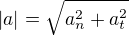 $|a|=\sqrt{a_n^2+a_t^2}$