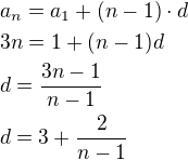 $ a_n=a_1+(n-1)\cdot d\nl 3n=1+(n-1)d\nl d=\frac{3n-1}{n-1}\nl d=3+\frac{2}{n-1}$