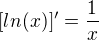 $[ln(x)]'=\frac1x$