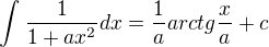 kopírovat do textarea $\int_{}^{}\frac{1}{1+ax^{2}}dx=\frac{1}{a}arctg\frac{x}{a}+c$