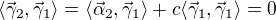 $\langle\vec\gamma_2,\vec\gamma_1\rangle=\langle\vec\alpha_2,\vec\gamma_1\rangle+c\langle\vec\gamma_1,\vec\gamma_1\rangle=0$