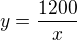 $y=\frac{1200}{x}$