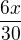 $\frac{6x}{30}$