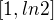 $[1,ln2]$