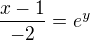 $\frac{x-1}{-2}=e^y$