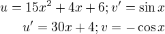 $u=15x^{2}+4x+6; v^{\prime}=\sin x\\u^{\prime}=30x+4; v=-\cos x$