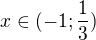 $x\in(-1;\frac13)$