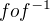 $fof^{-1}$