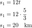 $s_1=12t\nls_1=12\cdot\frac 53\nls_1=20\quad\rm{km}$