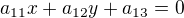 $a_{11}x+a_{12}y+a_{13}=0$