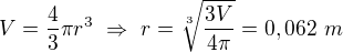 $V=\frac43\pi r^3\ \Rightarrow\ r=\sqrt[3]{\frac{3V}{4\pi}}=0,062\ m$