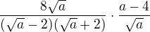 $\frac{8\sqrt{a}}{(\sqrt{a}-2)(\sqrt{a}+2)}\cdot \frac{a-4}{\sqrt{a}}$