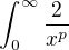 $\int_{0}^{\infty } \frac{2}{x^p}$