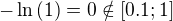 $-\ln{(1)}=0 \notin [0.1;1]$