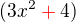 $(3x^2\color{red}+\color{black}4)$