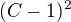 $(C-1)^{2}$