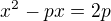 $x^{2}-px = 2p$