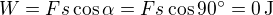 $W=Fs\cos\alpha=Fs\cos 90^\circ=0\operatorname{J}$