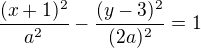 $\frac{(x+1)^2}{a^2}-\frac{(y-3)^2}{(2a)^2}=1$