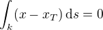 $\int_{k}(x-x_T) \,\mathrm{d}s = 0$