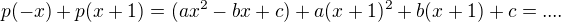 $ p(-x)+ p(x+ 1)=(a x^2-bx +c)+a(x+1)^2+b(x+1)+c=.... $