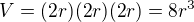 $V = (2r)(2r)(2r) = 8r^3$