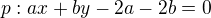 $p:ax+by-2a-2b=0$