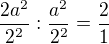 $\frac{2a^{2}}{2^{2}}:\frac{a^{2}}{2^{2}}=\frac{2}{1}$
