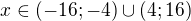 kopírovat do textarea $x\in (-16;-4)\cup (4;16)$