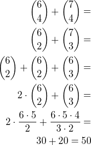 ${6\choose 4}+{7\choose 4}=\\{6\choose 2}+{7\choose 3}=\\{6\choose 2}+{6\choose 2}+{6\choose 3}=\\2\cdot {6\choose 2}+{6\choose 3}=\\2\cdot\frac{6\cdot 5}{2}+\frac{6\cdot 5\cdot 4}{3\cdot 2}=\\30+20=50$