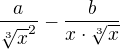 $\frac{a}{\sqrt[3]x^2}-\frac{b}{x\cdot \sqrt[3]x}$