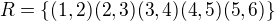 kopírovat do textarea $R=\{(1,2)(2,3)(3,4)(4,5)(5,6)\}$