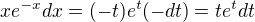 $xe^{-x}dx=(-t)e^t(-dt)=te^tdt$