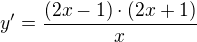 $y'=\frac{(2x-1)\cdot (2x+1)}{x}$
