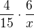 $\frac 4{15}\cdot \frac 6x$